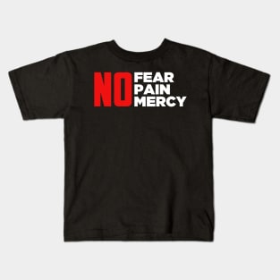 No Fear No Pain No Mercy Kids T-Shirt